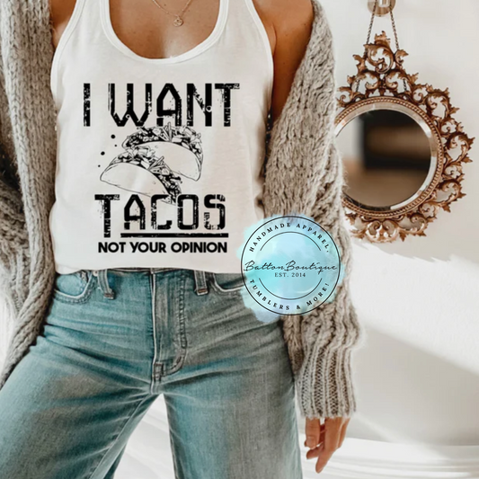 I Want Tacos Not Your Opinion