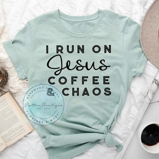 I Run On Jesus Coffee and Chaos