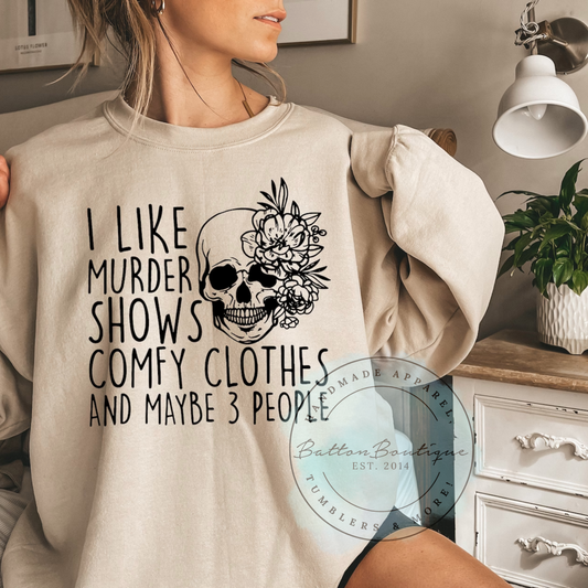 I Like Murder Shows, Comfy Clothes And Maybe 3 People
